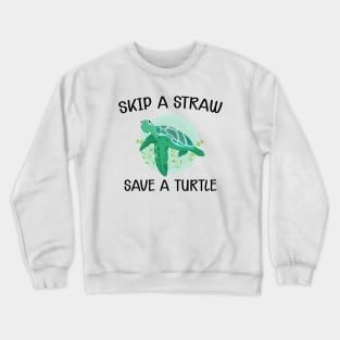 Turtle - Skip the straw save the turtle Crewneck Sweatshirt